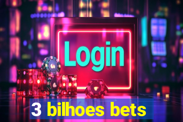 3 bilhoes bets